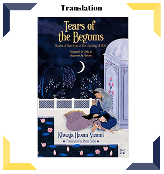 Tears of the Begum: Stories of the Survivors of the Uprising of 1857