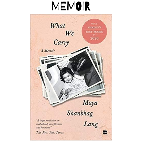 What we Carry : A Memoir -  Maya Shanbhag Lang