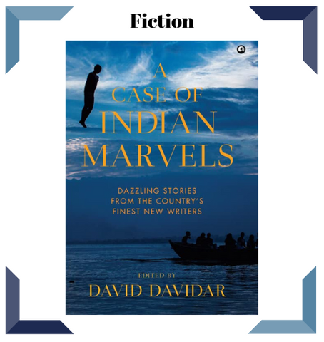 A CASE OF INDIAN MARVELS: Dazzling Stories from the Country’s Finest New Writers