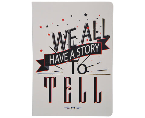 We all have a story to tell Notebook  A5 size
