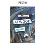 Dearly - Poems by Margaret Atwood